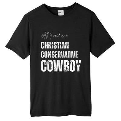 All I Need Is Christian Conservative Cowboy Tall Fusion ChromaSoft Performance T-Shirt