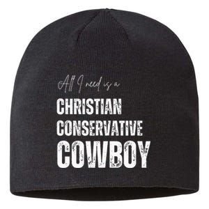 All I Need Is Christian Conservative Cowboy Sustainable Beanie