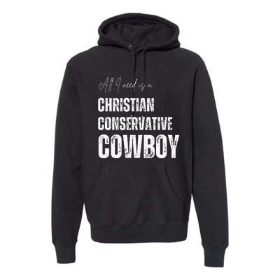 All I Need Is Christian Conservative Cowboy Premium Hoodie