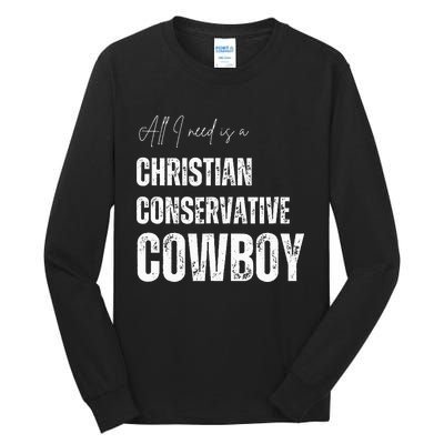 All I Need Is Christian Conservative Cowboy Tall Long Sleeve T-Shirt