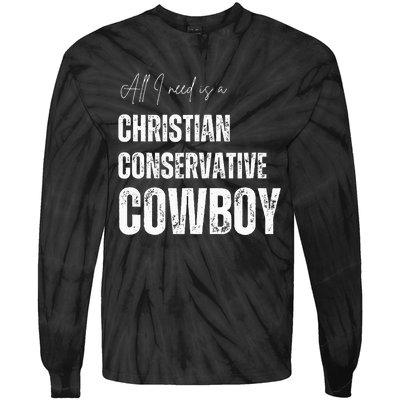 All I Need Is Christian Conservative Cowboy Tie-Dye Long Sleeve Shirt