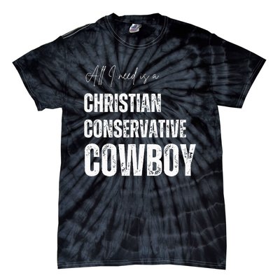 All I Need Is Christian Conservative Cowboy Tie-Dye T-Shirt