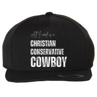 All I Need Is Christian Conservative Cowboy Wool Snapback Cap