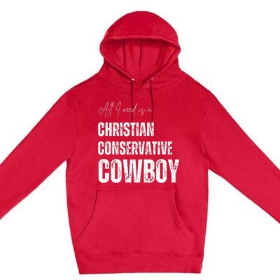 All I Need Is Christian Conservative Cowboy Premium Pullover Hoodie