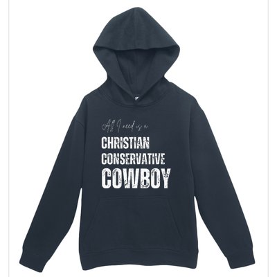 All I Need Is Christian Conservative Cowboy Urban Pullover Hoodie