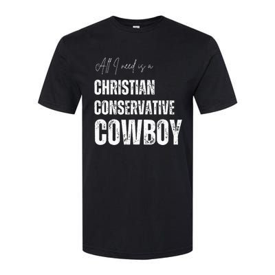 All I Need Is Christian Conservative Cowboy Softstyle CVC T-Shirt