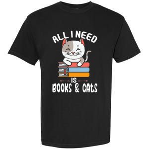 All I Need Is Books And Cats Cat Lover Kitten Reading Garment-Dyed Heavyweight T-Shirt