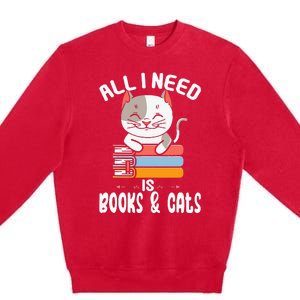 All I Need Is Books And Cats Cat Lover Kitten Reading Premium Crewneck Sweatshirt