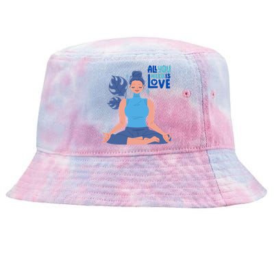 All I Need And You Need Is Love Yoga And A Dog Gift Tie-Dyed Bucket Hat