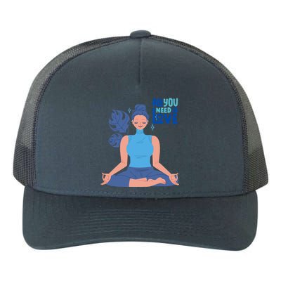 All I Need And You Need Is Love Yoga And A Dog Gift Yupoong Adult 5-Panel Trucker Hat