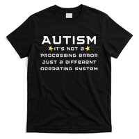 Autism It's not a processing error T-Shirt