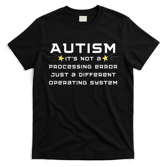 Autism It's not a processing error T-Shirt