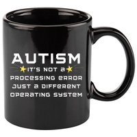 Autism It's not a processing error 11oz C Handle Ceramic Mug