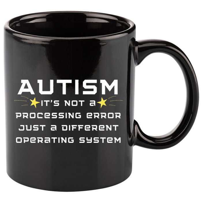 Autism It's not a processing error 11oz C Handle Ceramic Mug