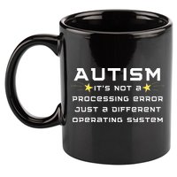 Autism It's not a processing error 11oz C Handle Ceramic Mug