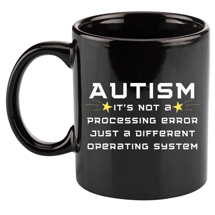 Autism It's not a processing error 11oz C Handle Ceramic Mug