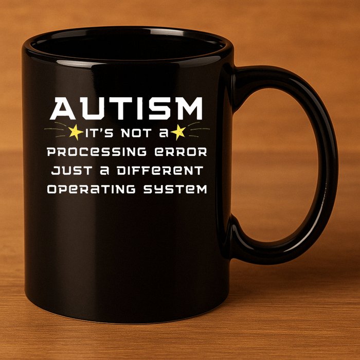Autism It's not a processing error 11oz C Handle Ceramic Mug