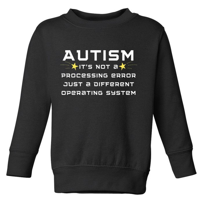 Autism It's not a processing error Toddler Sweatshirt