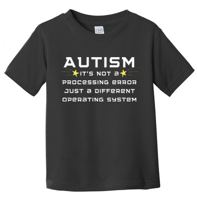 Autism It's not a processing error Toddler T-Shirt