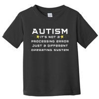 Autism It's not a processing error Toddler T-Shirt