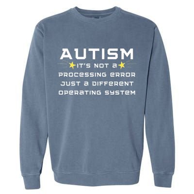 Autism It's not a processing error Garment-Dyed Sweatshirt