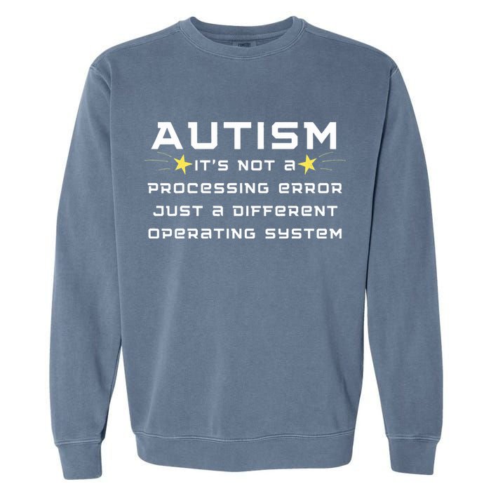 Autism It's not a processing error Garment-Dyed Sweatshirt