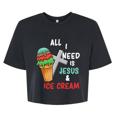 All I Need Is Jesus And Ice Cream Gift Bella+Canvas Jersey Crop Tee