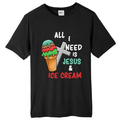 All I Need Is Jesus And Ice Cream Gift Tall Fusion ChromaSoft Performance T-Shirt