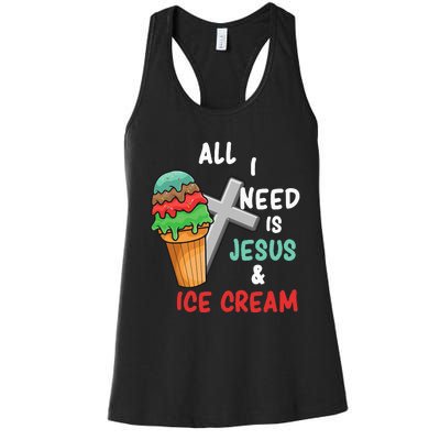 All I Need Is Jesus And Ice Cream Gift Women's Racerback Tank