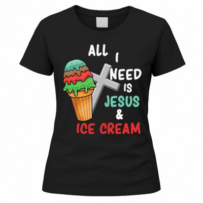 All I Need Is Jesus And Ice Cream Gift Women's T-Shirt