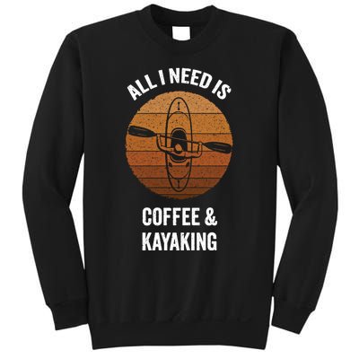 All I Need Is Coffee And Kayaking Vintage Kayak Paddling Gift Sweatshirt