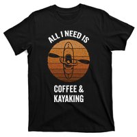 All I Need Is Coffee And Kayaking Vintage Kayak Paddling Gift T-Shirt