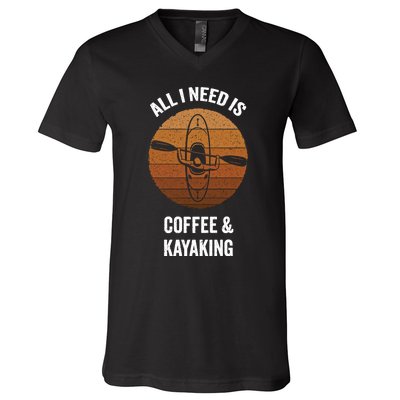 All I Need Is Coffee And Kayaking Vintage Kayak Paddling Gift V-Neck T-Shirt