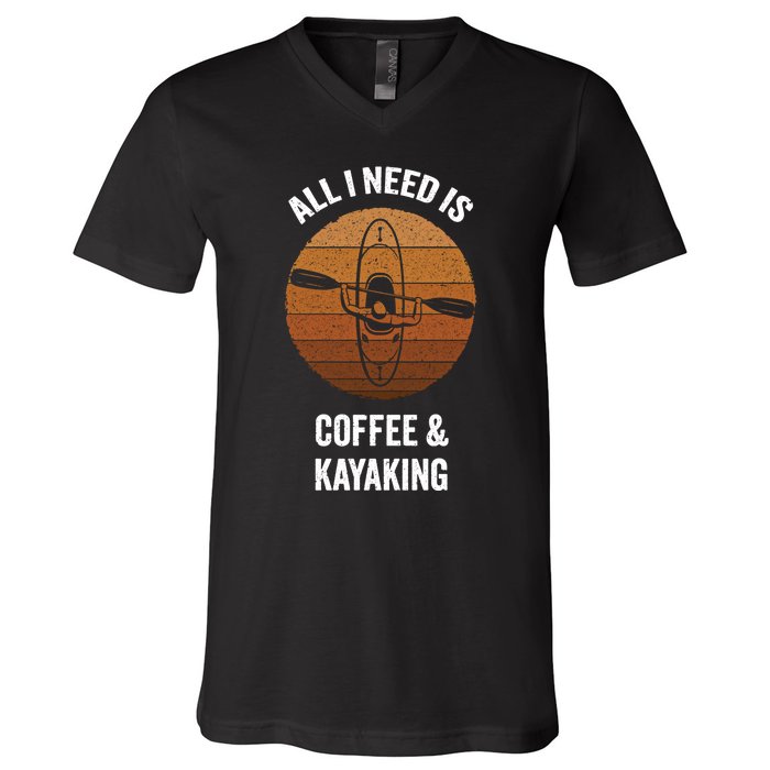 All I Need Is Coffee And Kayaking Vintage Kayak Paddling Gift V-Neck T-Shirt