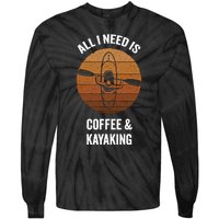 All I Need Is Coffee And Kayaking Vintage Kayak Paddling Gift Tie-Dye Long Sleeve Shirt