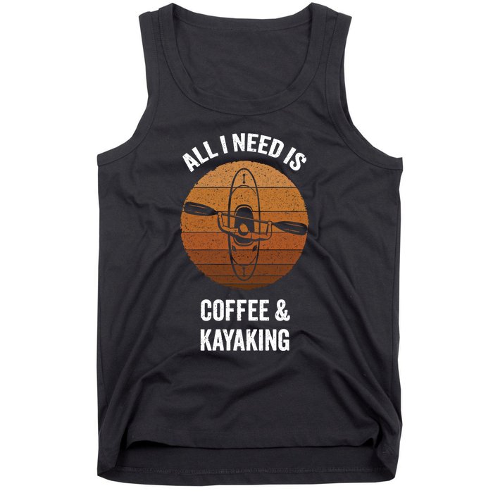 All I Need Is Coffee And Kayaking Vintage Kayak Paddling Gift Tank Top