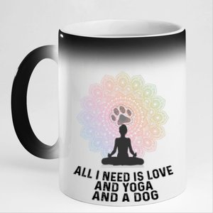 All I Need Is Love And Yoga And A Dog Yoga And Dog Lovers Great Gift 11oz Black Color Changing Mug