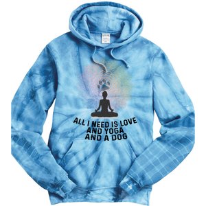 All I Need Is Love And Yoga And A Dog Yoga And Dog Lovers Great Gift Tie Dye Hoodie