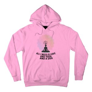 All I Need Is Love And Yoga And A Dog Yoga And Dog Lovers Great Gift Hoodie