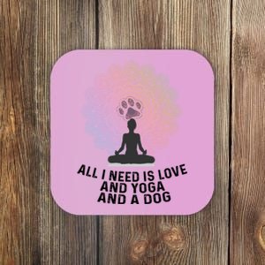 All I Need Is Love And Yoga And A Dog Yoga And Dog Lovers Great Gift Coaster