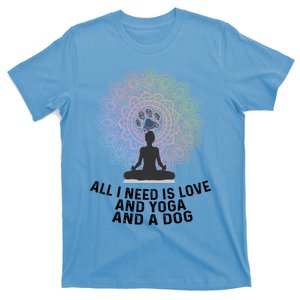 All I Need Is Love And Yoga And A Dog Yoga And Dog Lovers Great Gift T-Shirt