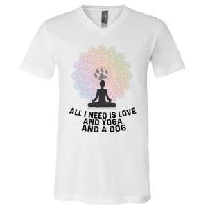 All I Need Is Love And Yoga And A Dog Yoga And Dog Lovers Great Gift V-Neck T-Shirt