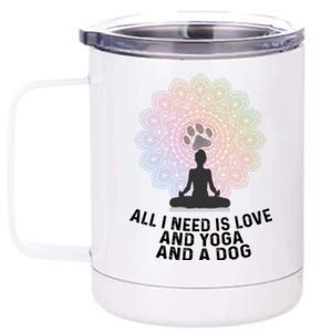 All I Need Is Love And Yoga And A Dog Yoga And Dog Lovers Great Gift 12 oz Stainless Steel Tumbler Cup