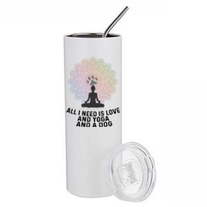 All I Need Is Love And Yoga And A Dog Yoga And Dog Lovers Great Gift Stainless Steel Tumbler