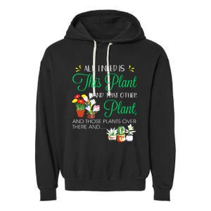 All I Need Is This Plant Gardening Plants Lover Gardener Garment-Dyed Fleece Hoodie