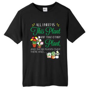 All I Need Is This Plant Gardening Plants Lover Gardener Tall Fusion ChromaSoft Performance T-Shirt