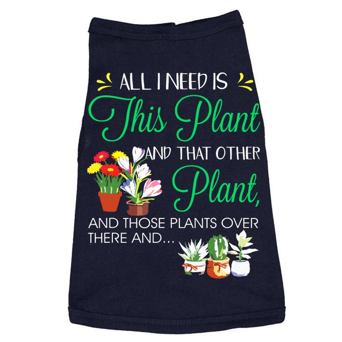 All I Need Is This Plant Gardening Plants Lover Gardener Doggie Tank