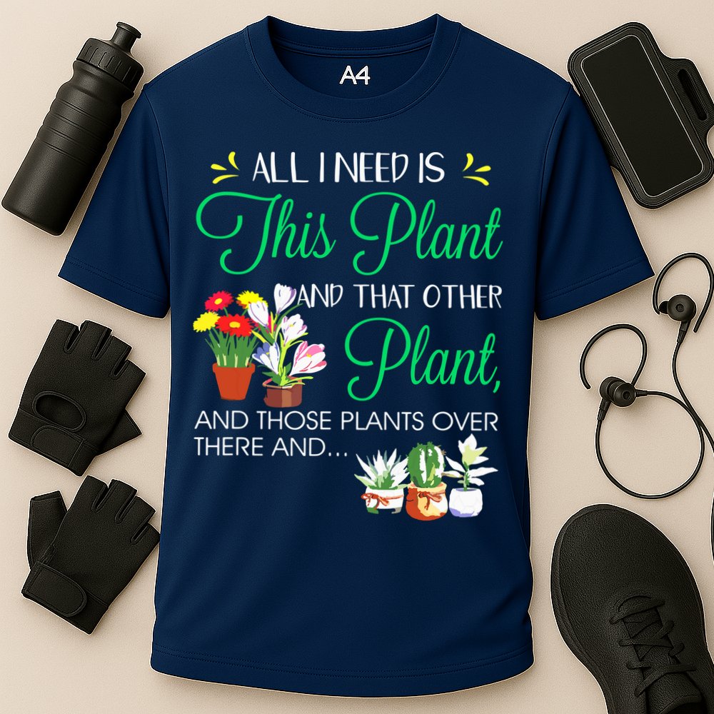 All I Need Is This Plant Gardening Plants Lover Gardener Cooling Performance Crew T-Shirt