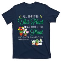 All I Need Is This Plant Gardening Plants Lover Gardener T-Shirt