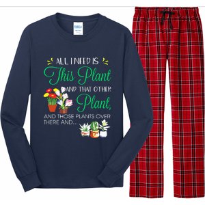 All I Need Is This Plant Gardening Plants Lover Gardener Long Sleeve Pajama Set